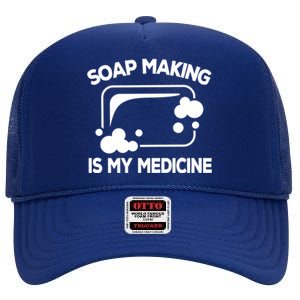 Soap Making Is My Medicine Soap Maker Homemade Soap Bubble Great Gift High Crown Mesh Back Trucker Hat