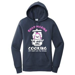 Soap Making Is Just Like Cooking Funny Soap Maker Gift Women's Pullover Hoodie