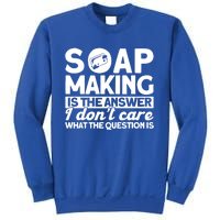 Soap Making Is The Answer Soap Maker Cute Gift Sweatshirt