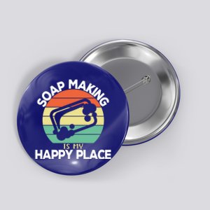 Soap Making Is My Happy Place Soap Maker Homemade Soap Gift Button