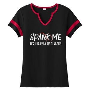 Spank Me Its The Only Way I Learn Funny Meaningful Gift Ladies Halftime Notch Neck Tee