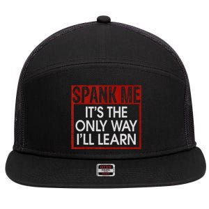 Spank Me Its The Only Way Ill Learn Spanking BDSM Fetish Kin 7 Panel Mesh Trucker Snapback Hat