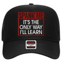 Spank Me Its The Only Way Ill Learn Spanking BDSM Fetish Kin High Crown Mesh Back Trucker Hat