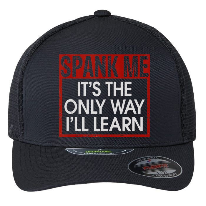 Spank Me Its The Only Way Ill Learn Spanking BDSM Fetish Kin Flexfit Unipanel Trucker Cap