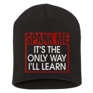 Spank Me Its The Only Way Ill Learn Spanking BDSM Fetish Kin Short Acrylic Beanie