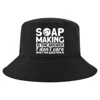 Soap Making Is The Answer Soap Maker Gift Cool Comfort Performance Bucket Hat