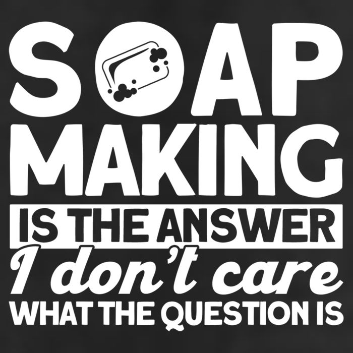 Soap Making Is The Answer Soap Maker Gift Cool Comfort Performance Bucket Hat