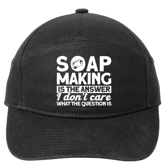 Soap Making Is The Answer Soap Maker Gift 7-Panel Snapback Hat