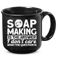Soap Making Is The Answer Soap Maker Gift 15oz Campfire Ceramic Mug