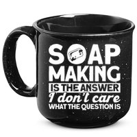 Soap Making Is The Answer Soap Maker Gift 15oz Campfire Ceramic Mug
