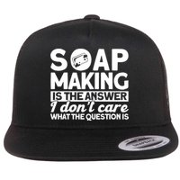 Soap Making Is The Answer Soap Maker Gift Flat Bill Trucker Hat