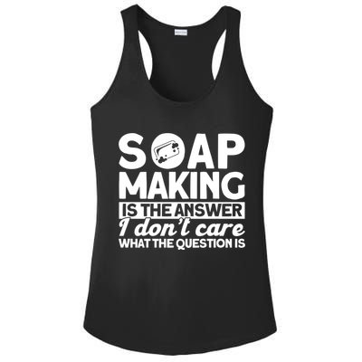 Soap Making Is The Answer Soap Maker Gift Ladies PosiCharge Competitor Racerback Tank
