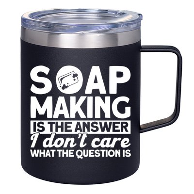 Soap Making Is The Answer Soap Maker Gift 12oz Stainless Steel Coffee Mug