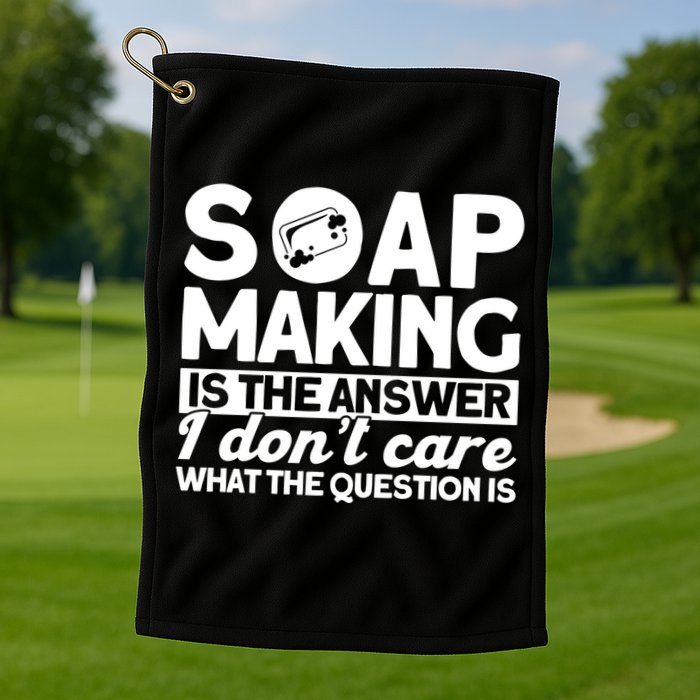 Soap Making Is The Answer Soap Maker Gift Golf Towel