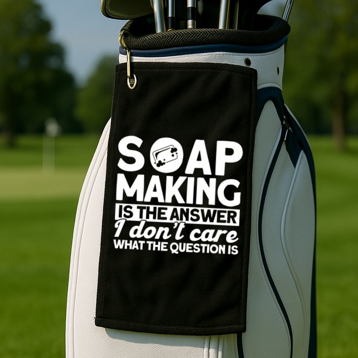 Soap Making Is The Answer Soap Maker Gift Golf Towel