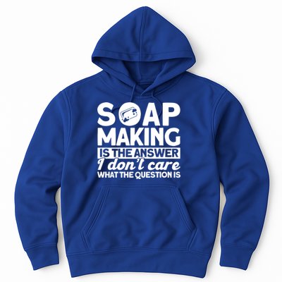 Soap Making Is The Answer Soap Maker Gift Hoodie