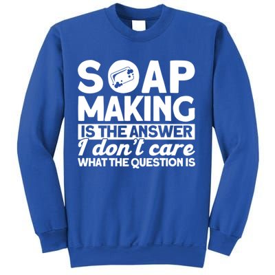 Soap Making Is The Answer Soap Maker Gift Sweatshirt