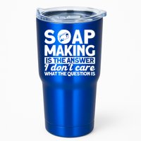 Soap Making Is The Answer Soap Maker Gift Tumbler