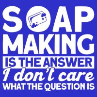 Soap Making Is The Answer Soap Maker Gift Tall Sweatshirt