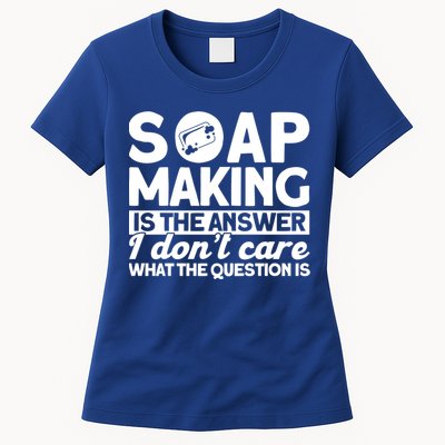 Soap Making Is The Answer Soap Maker Gift Womens T-Shirt