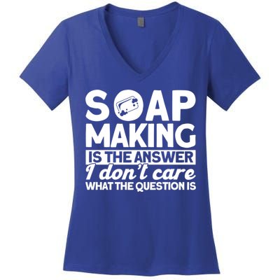 Soap Making Is The Answer Soap Maker Gift Women's V-Neck T-Shirt