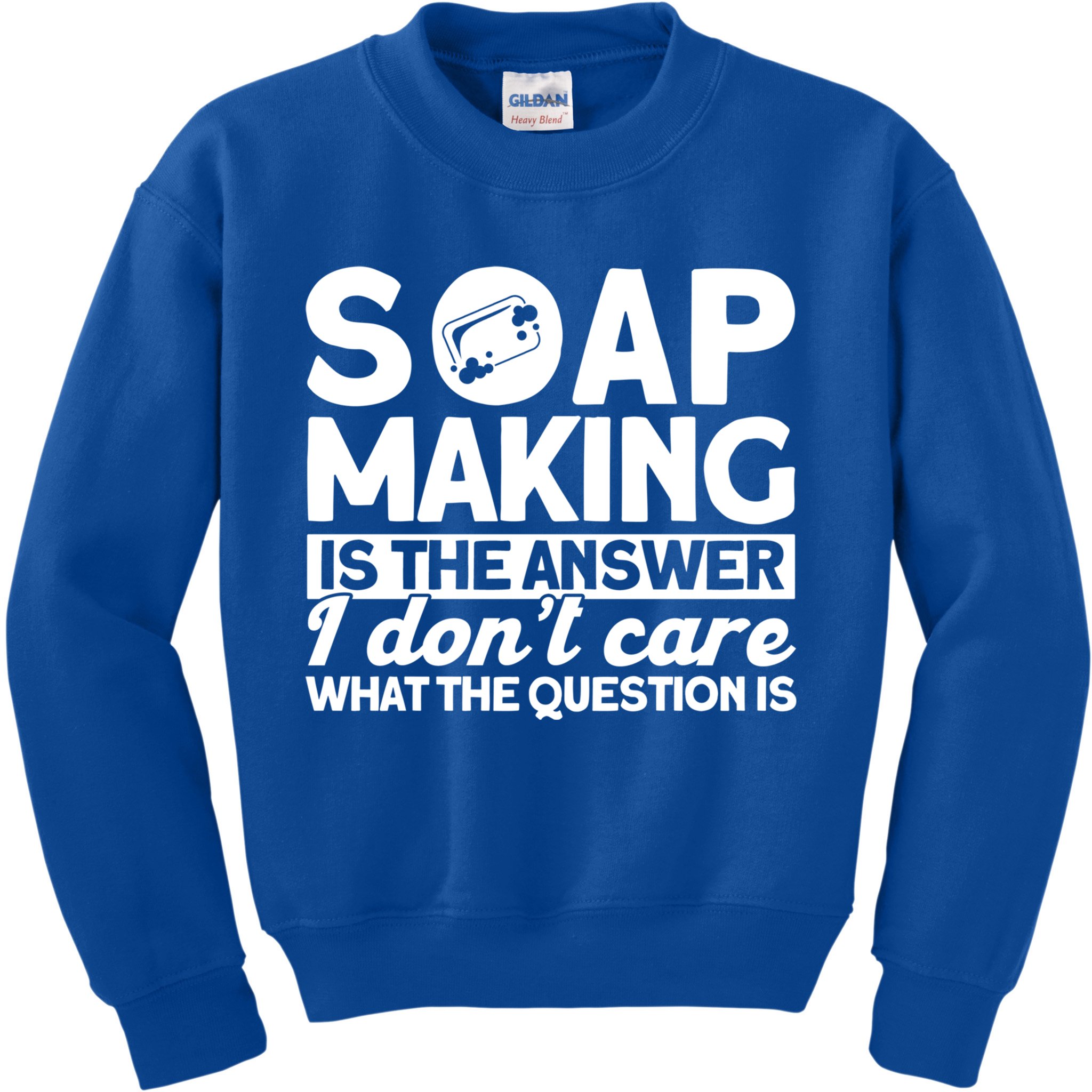 Soap Making Is The Answer Soap Maker Gift Kids Sweatshirt
