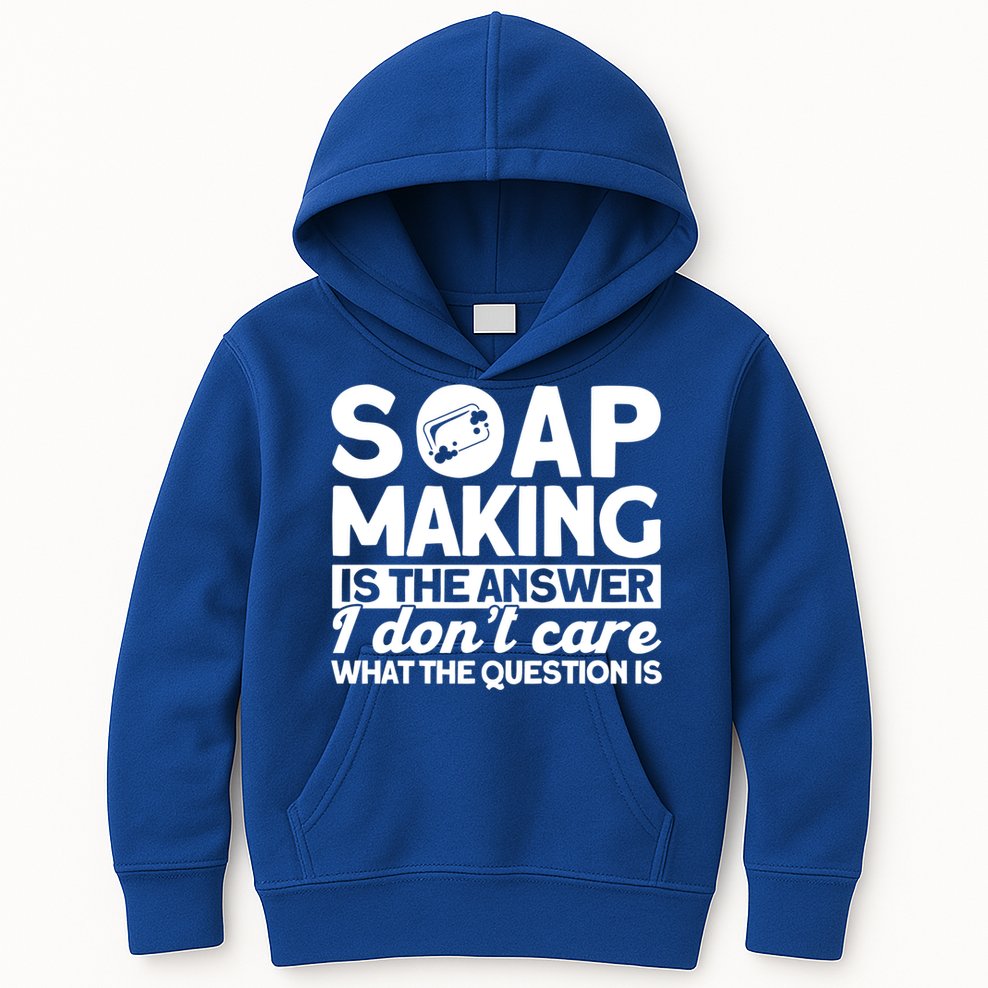 Soap Making Is The Answer Soap Maker Gift Kids Hoodie