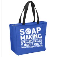 Soap Making Is The Answer Soap Maker Gift Zip Tote Bag