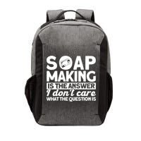 Soap Making Is The Answer Soap Maker Gift Vector Backpack