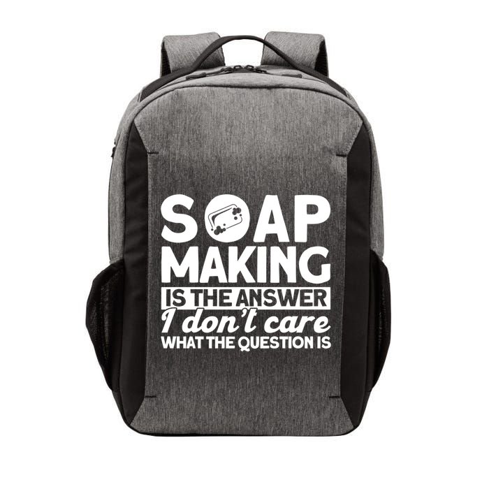 Soap Making Is The Answer Soap Maker Gift Vector Backpack