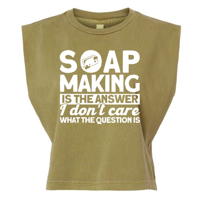 Soap Making Is The Answer Soap Maker Gift Garment-Dyed Women's Muscle Tee