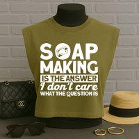 Soap Making Is The Answer Soap Maker Gift Garment-Dyed Women's Muscle Tee