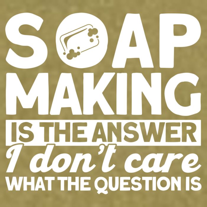 Soap Making Is The Answer Soap Maker Gift Garment-Dyed Women's Muscle Tee