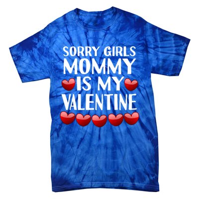 Sorry Mommy Is My Valentine Mom Son Valentines Day Fun Gift Tie-Dye T-Shirt