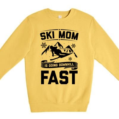 Ski Mom Is Going Downhill Fast Skiers Skiing Gift Premium Crewneck Sweatshirt