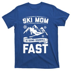 Ski Mom Is Going Downhill Fast Skiers Skiing Gift T-Shirt