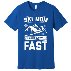 Ski Mom Is Going Downhill Fast Skiers Skiing Gift Premium T-Shirt