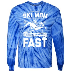 Ski Mom Is Going Downhill Fast Skiers Skiing Gift Tie-Dye Long Sleeve Shirt