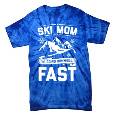 Ski Mom Is Going Downhill Fast Skiers Skiing Gift Tie-Dye T-Shirt