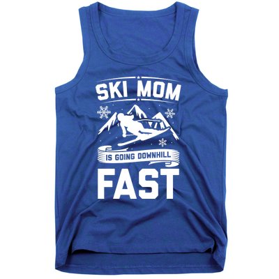 Ski Mom Is Going Downhill Fast Skiers Skiing Gift Tank Top