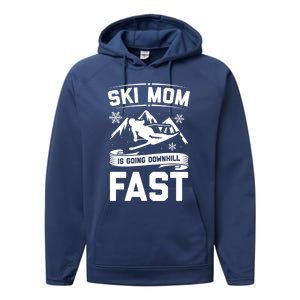 Ski Mom Is Going Downhill Fast Skiers Skiing Gift Performance Fleece Hoodie