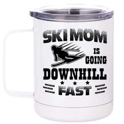 Ski Mom Is Going Downhill Fast Skiers Skiing Gift 12 oz Stainless Steel Tumbler Cup