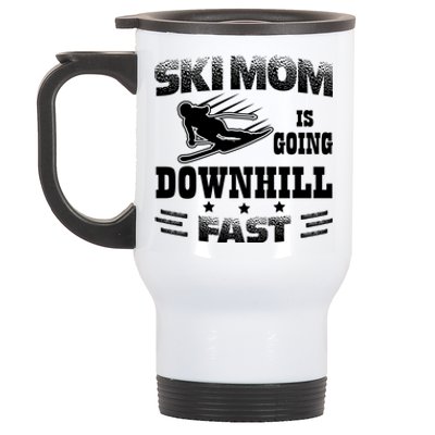 Ski Mom Is Going Downhill Fast Skiers Skiing Gift Stainless Steel Travel Mug