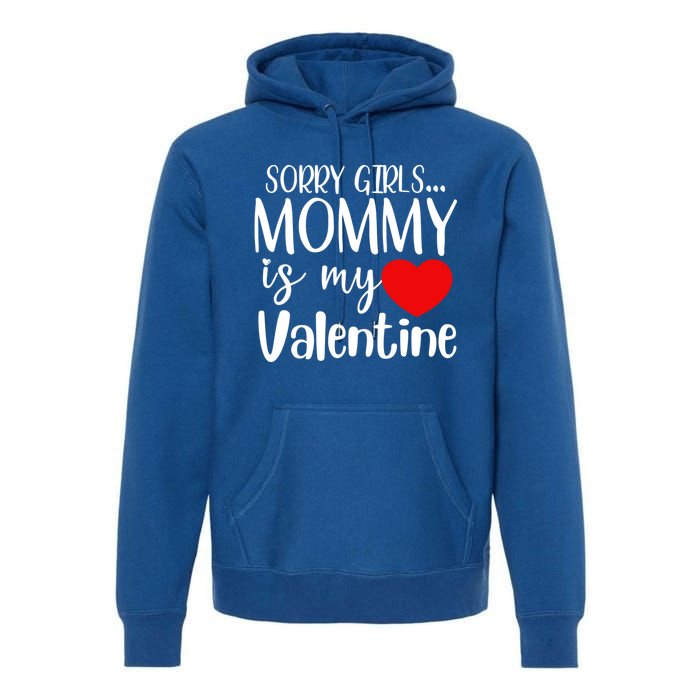 Sorry Mommy Is My Valentines Day Mom Son Gift Meaningful Gift Premium Hoodie