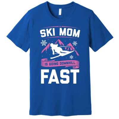 Ski Mom Is Going Downhill Fast Skiers Skiing Great Gift Premium T-Shirt