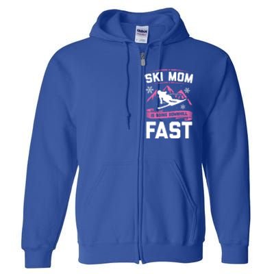 Ski Mom Is Going Downhill Fast Skiers Skiing Great Gift Full Zip Hoodie