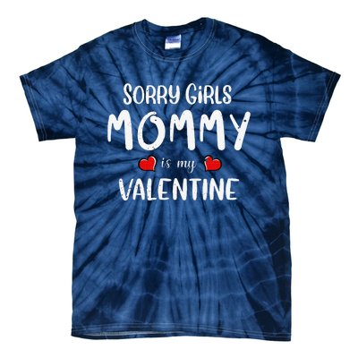 Sorry Mommy Is My Valentine Outfit Funny Hims Gift Tie-Dye T-Shirt