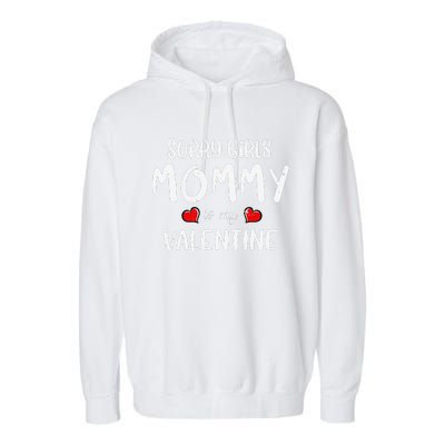 Sorry Mommy Is My Valentine Outfit Funny Hims Gift Garment-Dyed Fleece Hoodie