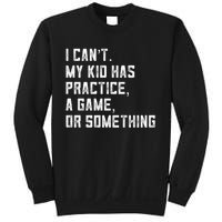 Sports Mom I Can't My Kid Has Practice A Game Or Something Gift Sweatshirt