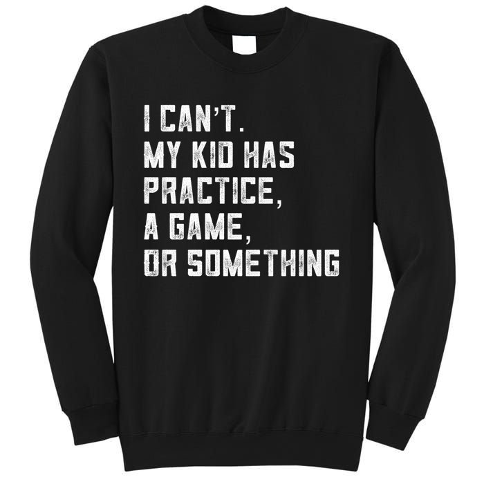 Sports Mom I Can't My Kid Has Practice A Game Or Something Gift Sweatshirt